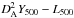 Mathematical equation: \hbox{$D^2_{\rm A}Y_{500}-L_{500}$}