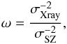 Mathematical equation: \begin{eqnarray} \label{eq:omega} \omega=\frac{\sigma_{\rm Xray}^{-2}}{\sigma_{\rm SZ}^{-2}}, \end{eqnarray}