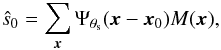 Mathematical equation: \begin{eqnarray} \label{eq:s0_estim} \hat{s}_{0} = \sum_{{\vec x}} \Psi_{\theta_{\rm s}}({\vec x}-{\vec x}_0) M({\vec x}), \end{eqnarray}