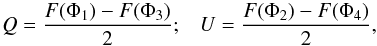 Mathematical equation: \begin{equation} \label{stokes} Q=\frac{F(\Phi_{1})-F(\Phi_{3})}{2} ; \,\,\,\,\, U=\frac{F(\Phi_{2})-F(\Phi_{4})}{2}, \end{equation}