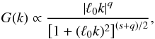 Mathematical equation: \begin{equation} \label{eq:spect} G(k)\propto\frac{\abs{\ell_0k}^q}{\left[1+(\ell_0k)^2\right]^{(s+q)/2}}, \end{equation}