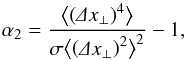Mathematical equation: \begin{equation} \label{eq:gauss} \alpha_2=\frac{\bigl\langle\left(\De x\se\right)^4\bigr\rangle}{\sigma\bigl\langle\left(\De x\se\right)^2\bigr\rangle^2}-1, \end{equation}