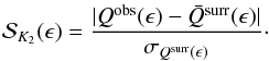 Mathematical equation: \begin{equation} \mathcal{S}_{K_2} (\epsilon) = \frac{| Q^{\rm obs} (\epsilon) - \bar{Q}^{\rm surr}(\epsilon) |}{\sigma_{Q^{\rm surr}(\epsilon)}}\cdot \end{equation}