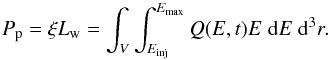 Mathematical equation: \begin{equation} P_{\rm p} = \xi L_{\rm w} = \int_V \int_{E_{\rm inj}}^{E_{\rm max}} Q(E,t) E \; \der E \; \der^{3} r. \label{inject} \end{equation}