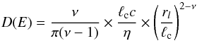 Mathematical equation: \begin{equation} D(E)= \frac{\nu }{ \pi (\nu-1)} \times \frac{\ell_{\rm c} c }{ \eta} \times \left( \frac{r_l }{ \ell_{\rm c}}\right)^{2-\nu} \label{diff} \end{equation}