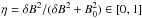 Mathematical equation: \hbox{$\eta= \delta B^2/(\delta B^2 + B_0^2) \in [0,1]$}