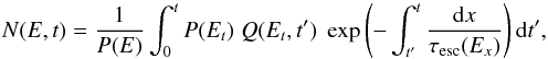 Mathematical equation: \begin{equation} N(E,t) = \frac{1}{P(E)} \int_{0}^{t} P(E_t) \; Q(E_t,t') \; \exp \left( - \int_{t'}^{t} \frac{\der x}{\tau_{\rm esc}(E_x)} \right) \der t' \label{sol} , \end{equation}