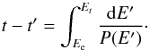 Mathematical equation: \begin{equation} t-t' = \int_{E_{\rm e}}^{E_t} \frac{\der E'}{P(E')}\cdot \label{solbis} \end{equation}