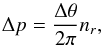 Mathematical equation: \begin{equation} \Delta p = \frac{\Delta\theta}{2\pi} n_r , \end{equation}