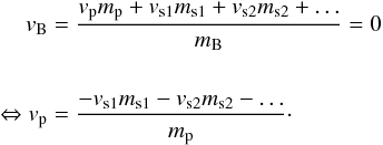 Mathematical equation: \begin{eqnarray} \label{eq:barycenter} \nonumber v_{\rm B} &=& \frac{v_{\rm p} m_{\rm p} + v_{\rm s1} m_{\rm s1} + v_{\rm s2} m_{\rm s2} + \dots}{m_{\rm B}} = 0 \\ \nonumber \\ \Leftrightarrow v_{\rm p} &=& \frac{-v_{\rm s1} m_{\rm s1} - v_{\rm s2} m_{\rm s2} - \dots}{m_{\rm p}}\cdot \end{eqnarray}