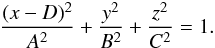 Mathematical equation: \begin{eqnarray*} \frac{(x-D)^2}{A^2} + \frac{y^2}{B^2} + \frac{z^2}{C^2} = 1. \end{eqnarray*}