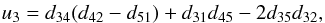 Mathematical equation: \appendix \setcounter{section}{1} \begin{eqnarray*} u_3 = d_{34}(d_{42} - d_{51}) + d_{31}d_{45} - 2d_{35}d_{32}, \end{eqnarray*}