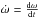 Mathematical equation: \hbox{$\dot{\omega} = \frac{{\rm d}\omega}{{\rm d}t}$}