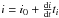 Mathematical equation: \hbox{$i = i_0 + \frac{{\rm d}i}{{\rm d}t}t_i$}