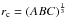 Mathematical equation: \hbox{$r_{\rm c} = \left(ABC\right)^{\frac{1}{3}}$}