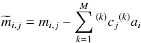 Mathematical equation: \begin{equation} \widetilde{m}_{i, j} = m_{i,j} - \sum^{M}_{k=1} {^{(k)}}c_{j} {^{(k)}}a_{i} \label{eq:detrendCC} \end{equation}