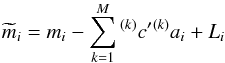 Mathematical equation: \begin{equation} \widetilde{m}_{i} = m_{i} - \sum^{M}_{k=1} {^{(k)}}c{'} {^{(k)}}a_{i} + L_{i} \label{eq:detrend} \end{equation}