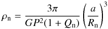 Mathematical equation: \begin{equation} \rho_{\rm n} = \frac{3 \pi}{GP^2(1+Q_{\rm n})}\left(\frac{a}{R_{\rm n}}\right)^{3} \label{eq:stellarDensity} \end{equation}