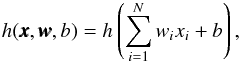 Mathematical equation: \begin{eqnarray} \label{eq:ANN} h(\pmb{x},\pmb{w}, b) = h\left(\sum_{i=1}^N w_i x_i + b\right), \end{eqnarray}