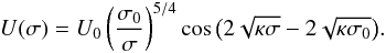 Mathematical equation: \begin{eqnarray} U(\sigma) = U_0\left(\frac{\sigma_0}\sigma\right)^{5/4} \cos\big(2\sqrt{\kappa\sigma} - 2\sqrt{\kappa\sigma_0}\big). \label{eq:30} \end{eqnarray}