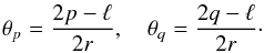 Mathematical equation: \begin{eqnarray} \theta_p = \frac{2p - \ell}{2r}, \quad \theta_q = \frac{2q - \ell}{2r} \cdot \label{eq:4.1} \end{eqnarray}