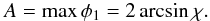 Mathematical equation: \begin{eqnarray} A = \max\phi_1 = 2\arcsin\chi . \label{eq:4.13a} \end{eqnarray}