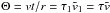 Mathematical equation: \hbox{$\Theta = vt/r = \tau_1\tilde{v}_1 = \tau\tilde{v}$}