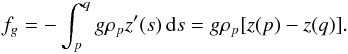 Mathematical equation: \begin{eqnarray} f_g = -\int_p^q g\rho_p z'(s)\,{\rm d}s = g\rho_p[z(p) - z(q)]. \label{eq:2} \end{eqnarray}