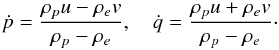 Mathematical equation: \begin{eqnarray} \dot{p} = \frac{\rho_p u - \rho_e v}{\rho_p - \rho_e}, \quad \dot{q} = \frac{\rho_p u + \rho_e v}{\rho_p - \rho_e}\cdot \label{eq:4} \end{eqnarray}