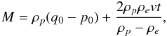 Mathematical equation: \begin{eqnarray} M = \rho_p(q_0 - p_0) + \frac{2\rho_p\rho_e vt}{\rho_p - \rho_e} , \label{eq:6} \end{eqnarray}