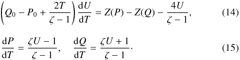 Mathematical equation: \begin{eqnarray} &&\left(Q_0 - P_0 + \frac{2T}{\zeta - 1}\right)\frac{{\rm d}U}{{\rm d}T} = Z(P) - Z(Q) - \frac{4U}{\zeta - 1} , \label{eq:10}\\[3mm] &&\frac{{\rm d}P}{{\rm d}T} = \frac{\zeta U - 1}{\zeta - 1}, \quad \frac{{\rm d}Q}{{\rm d}T} = \frac{\zeta U + 1}{\zeta - 1}\cdot \label{eq:11} \end{eqnarray}