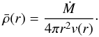 Mathematical equation: \begin{eqnarray} \rhobar(r) = {\Mdot\over 4\pi r^2v(r)}\cdot \end{eqnarray}