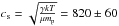 Mathematical equation: \hbox{$c_{\rm s}=\sqrt{\frac{\gamma kT}{\mu m_{\rm p}}}=820\pm60$}