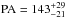 Mathematical equation: \hbox{$\rm PA=143_{-21}^{+29}$}