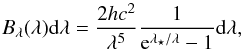 Mathematical equation: \begin{equation} B_\lambda(\lambda){\rm d}\lambda=\frac{2hc^2}{\lambda^5}\frac{1}{{\rm e}^{\lambda_\star/\lambda}-1}{\rm d}\lambda\label{eq:blambda} , \end{equation}