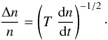 Mathematical equation: \begin{equation} \frac{\Delta n}{n}=\left(T\ \frac{{\rm d}n}{{\rm d}t}\right)^{-1/2}\cdot \end{equation}