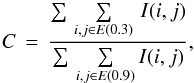Mathematical equation: \begin{equation} C\,=\,\frac{\sum\,\sum\limits_{i,j \in E(0.3)}\,I(i,j)}{\sum\,\sum\limits_{i,j \in E(0.9)} I(i,j)} , \end{equation}