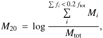 Mathematical equation: \begin{equation} M_{20}\,=\, \log \frac{\sum\limits_{i}^{\sum f_i\,<\,0.2\,f_{\rm tot}} M_i}{M_{\rm tot}} , \end{equation}