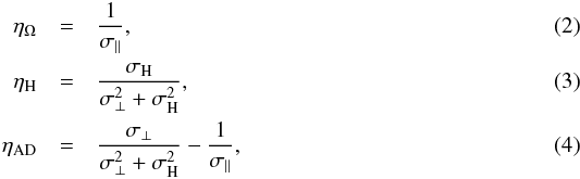 Mathematical equation: \begin{eqnarray} \eta_{\Omega} &=& \frac{1}{\sigma_{\parallel}}, \\ \eta_\mathrm{H} &=& \frac{\sigma_\mathrm{H}}{\sigma_{\bot}^2+ \sigma_\mathrm{H}^2}, \\ \eta_\mathrm{AD} &=& \frac{\sigma_{\bot}}{\sigma_{\bot}^2+ \sigma_\mathrm{H}^2} - \frac{1}{\sigma_{\parallel}}, \end{eqnarray}