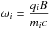 Mathematical equation: \hbox{$\displaystyle \omega_i = \frac{q_i B}{m_i c}$}