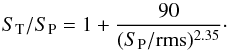 Mathematical equation: \begin{equation} {S_{\mathrm T}/S_{\mathrm P}}=1+\frac{90}{({S_{\mathrm P}}/{\rm rms})^{2.35}}\cdot \end{equation}