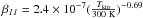 Mathematical equation: \hbox{$\it \beta_{11}=\rm 2.4\times10^{-7}(\frac{{\it T}_{kin}}{300~K})^{-0.69}$}