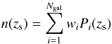 Mathematical equation: \begin{equation} n(z_{\rm s})=\sum\limits^{N_{\rm gal}}_{i=1}w_iP_i(z_{\rm s}) \end{equation}