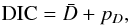Mathematical equation: \begin{equation} \text{DIC} = \bar{D} + p_D, \end{equation}
