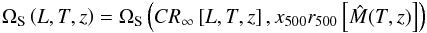 Mathematical equation: \appendix \setcounter{section}{2} \begin{eqnarray} \Omega_{\rm S}\left(L,T,z\right) = \Omega_{\rm S}\left(CR_\infty\left[L,T,z\right],x_{500}\ClRad\left[\hat{M}(T,z)\right]\right) \label{eq:OmegaLTz} \end{eqnarray}