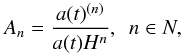 Mathematical equation: \begin{equation} A_{\emph{n}}=\frac{a(t)^{(n)}}{a(t)H^n},~~n\in N, \end{equation}