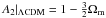 Mathematical equation: \hbox{$A_{2}|_{\Lambda \rm{CDM}}=1-\frac{3}{2}\Omega_{\rm m}$}