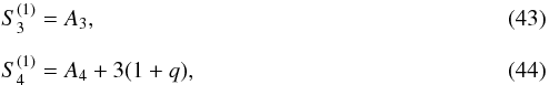 Mathematical equation: \begin{eqnarray} &&S^{(1)}_{3}=A_{3},\\[2mm] &&S^{(1)}_{4}=A_{4}+3(1+q), \end{eqnarray}