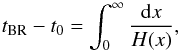 Mathematical equation: \begin{equation} \label{eq:BR} t_{\rm BR}-t_0 =\int_0^\infty\frac{{\rm d}x}{H(x)}, \end{equation}