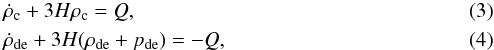 Mathematical equation: \begin{eqnarray} \label{eq:CEt1}&& \dot \rho_{\rm c}+3H\rho_{\rm c}=Q,\ \ \\ \label{eq:CEt2}&& \dot \rho_{\rm de}+3H(\rho_{\rm de}+p_{\rm de})=-Q, \end{eqnarray}